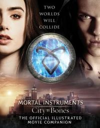 City Of Bones Official Illustrated Movie Companion