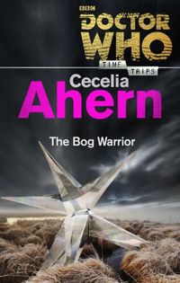 Doctor Who: The Bog Warrior by Cecelia Ahern