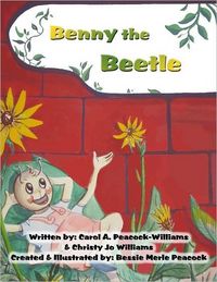 Benny the Beetle by Carol A. Peacock-Williams