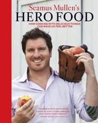 Seamus Mullen's Hero Food by Seamus Mullen