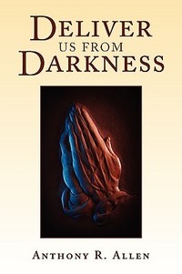 Deliver Us From Darkness by Anthony R. Allen