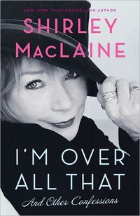 I'm Over All That by Shirley MacLaine