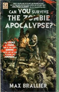 Can You Survive The Zombie Apocalypse? by Max Brallier