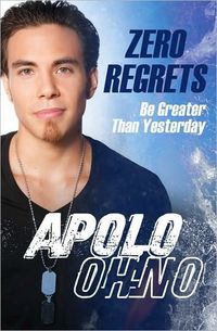 Zero Regrets by Apolo Ohno