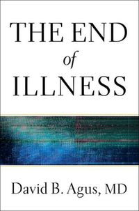 The End Of Illness by David B. Agus