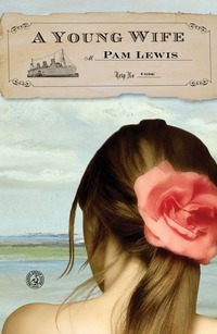 A Young Wife: A Novel by Pam Lewis