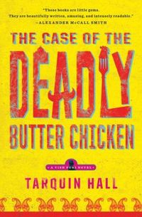 The Case of the Deadly Butter Chicken by Tarquin Hall
