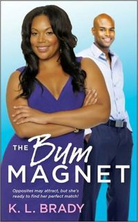 The Bum  Magnet by K.L. Brady