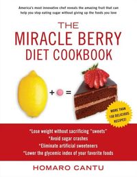 The Miracle Berry Diet Cookbook by Homaro Cantu