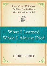 What I Learned When I Almost Died by Chris Licht