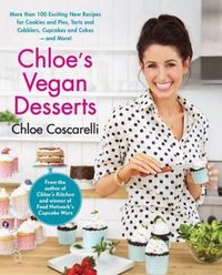 Chloe's Vegan Desserts by Chloe Coscarelli