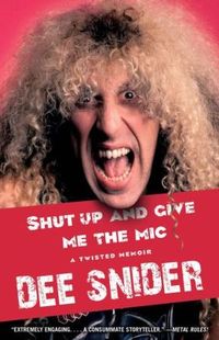 Shut Up and Give Me the Mic by Dee Snider