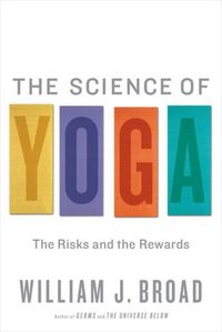The Science Of Yoga by William J. Broad