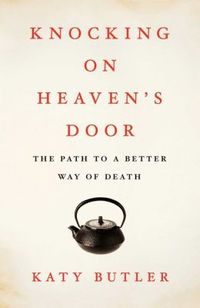 Knocking On Heaven's Door by Katy Butler