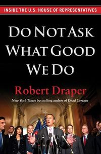 Do Not Ask What Good We Do by Robert Draper