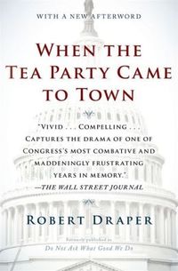 When The Tea Party Came To Town by Robert Draper