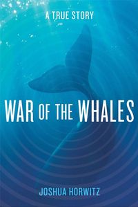 War of the Whales by Joshua Horwitz