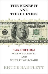 The Benefit And The Burden by Bruce R. Bartlett