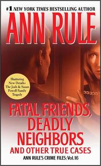 Fatal Friends, Deadly Neighbors by Ann Rule
