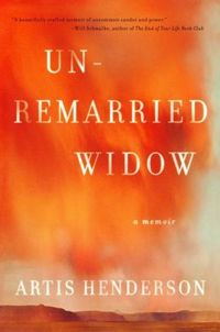 Unremarried Widow by Artis Henderson
