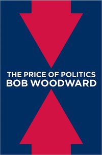 The Price of Politics by Bob Woodward