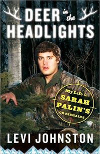 Deer In The Headlights by Levi Johnston
