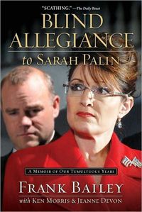 Blind Allegiance To Sarah Palin by Frank Bailey
