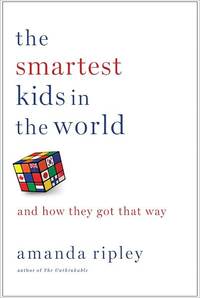 The Smartest Kids In The World by Amanda Ripley