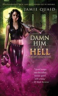 Damn Him To Hell by Jamie Quaid