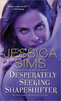 Desperately Seeking Shapeshifter by Jessica Sims