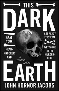 This Dark Earth by John Hornor Jacobs