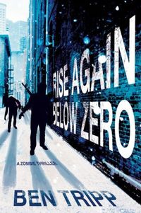 Rise Again: Below Zero by Ben Tripp
