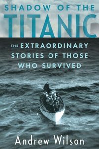 Shadow Of The Titanic by Andrew Wilson