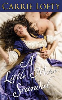 A Little More Scandal by Carrie Lofty