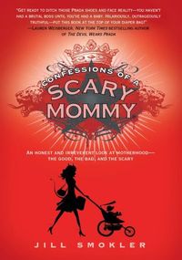 Confessions of a Scary Mommy by Jill Smokler