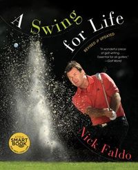 A Swing For Life by Nick Faldo