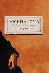Michelangelo by Miles J. Unger