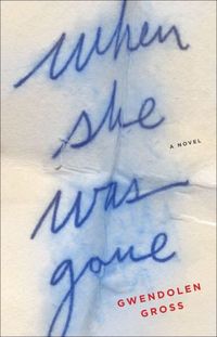 When She Was Gone by Gwendolen Gross