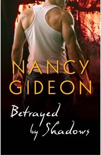 Betrayed by Shadows by Nancy Gideon