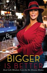 Bigger Is Better by Big Ang