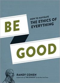 Be Good by Randy Cohen