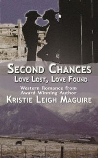 Second Chances: Love Lost, Love Found by Kristie Leigh Maguire