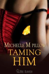 Taming Him by Michelle M. Pillow