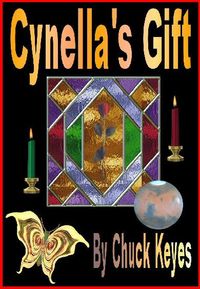 Cynella's Gift by Chuck Keyes
