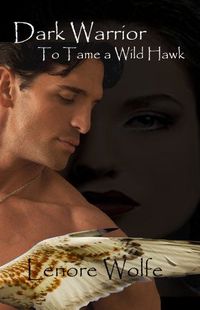 Dark Warrior: To Tame a Wild Hawk by Lenore Wolfe
