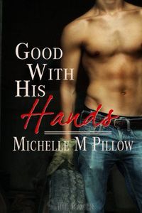 Good With His Hands by Michelle M. Pillow