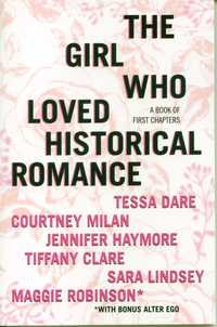 The Girl Who Loved Historical Romance by Tessa Dare