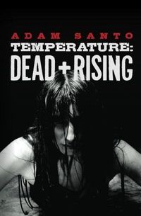 Temperature: Dead and Rising by Adam Santo