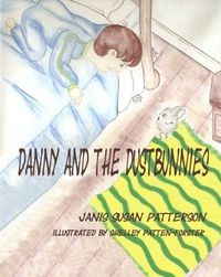 Danny and the Dustbunnies by Janis Susan Patterson