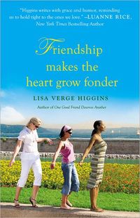 Friendship Makes The Heart Grow Fonder by Lisa Verge Higgins